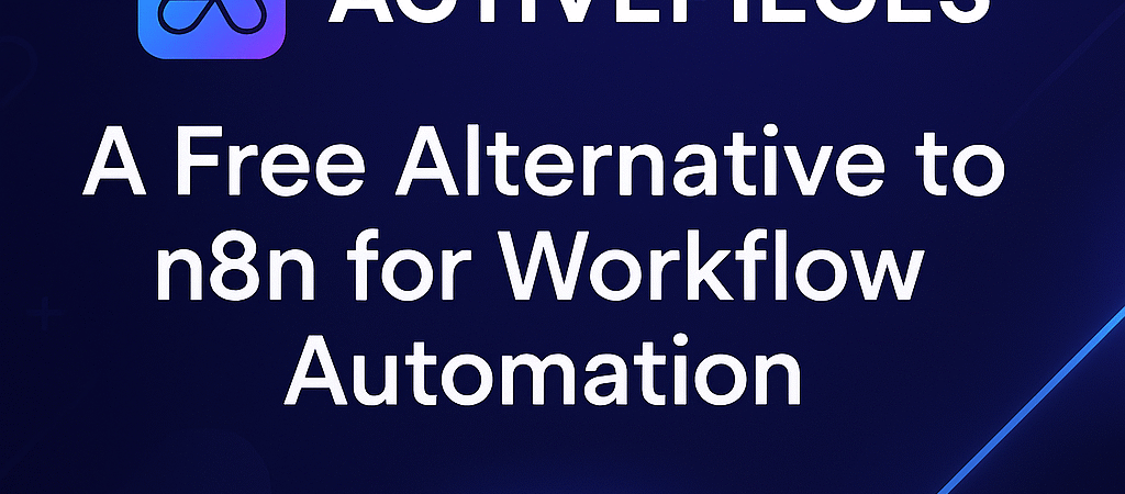 Activepieces: A Free Alternative to n8n for Workflow Automation