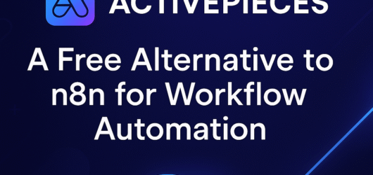 Activepieces: A Free Alternative to n8n for Workflow Automation