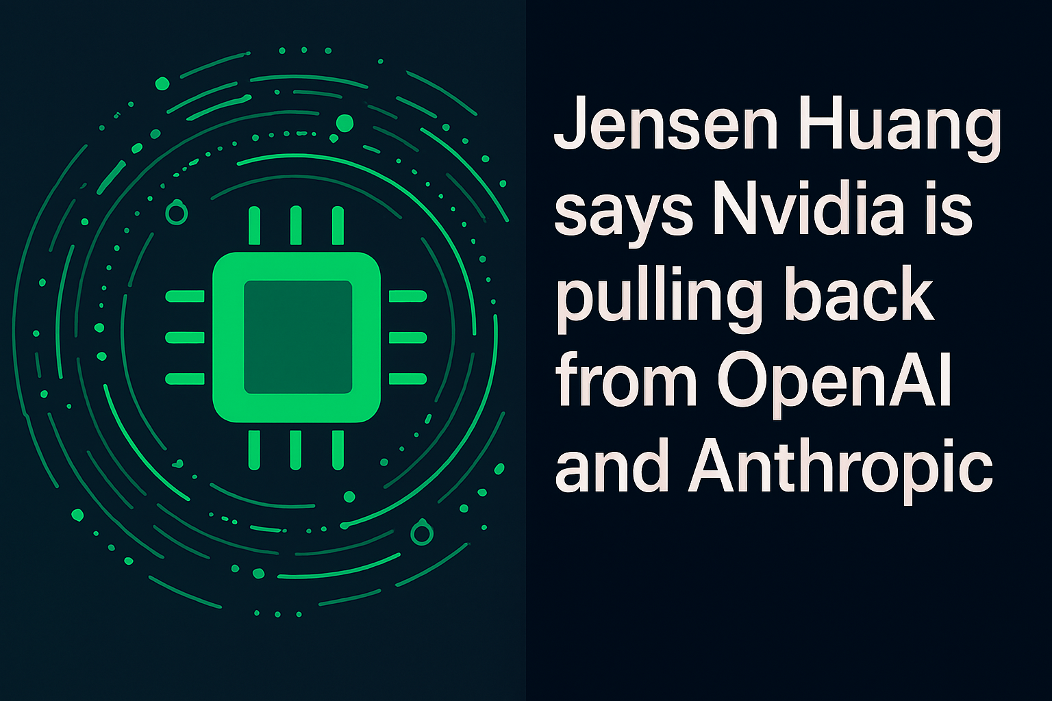 Jensen Huang says Nvidia is pulling back from OpenAI and Anthropic