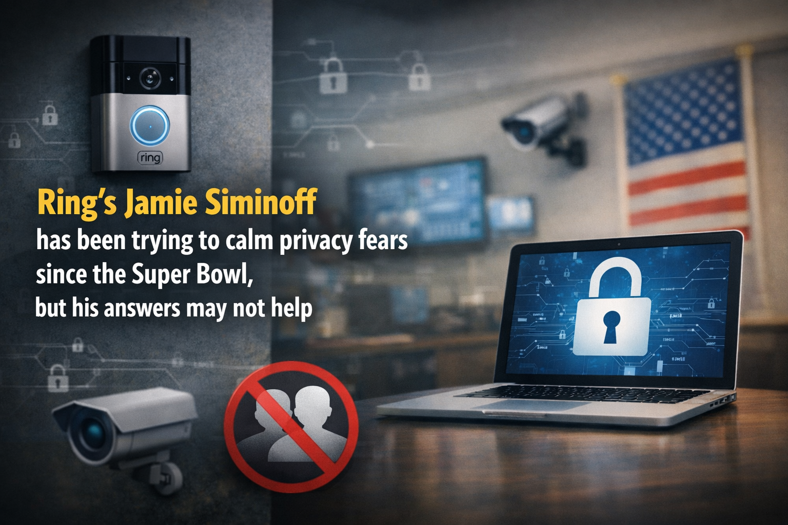 Ring’s Jamie Siminoff has been trying to calm privacy fears since the Super Bowl