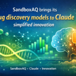 SandboxAQ drug discovery models integrated with Claude for faster AI-driven research